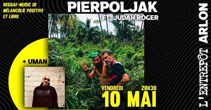 Concerts Pierpoljak Judah Roger + Uman