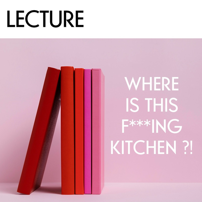 Spectacles Lecture-Spectacle Where This F*ING Kitchen !
