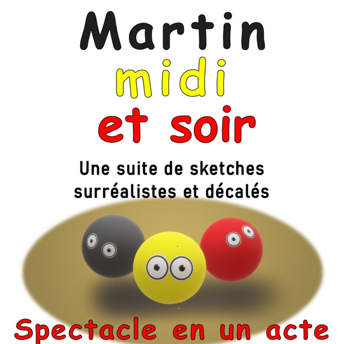 Spectacles Martin, Midi Soir