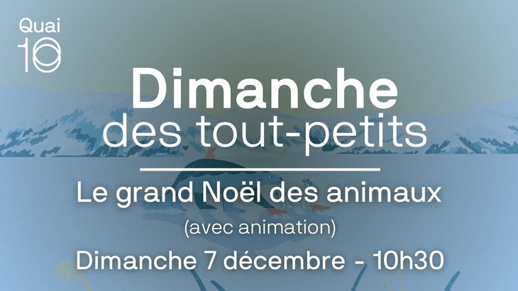 Spectacles Dimanche tout-petits - Grand Noël animaux (avec animation)