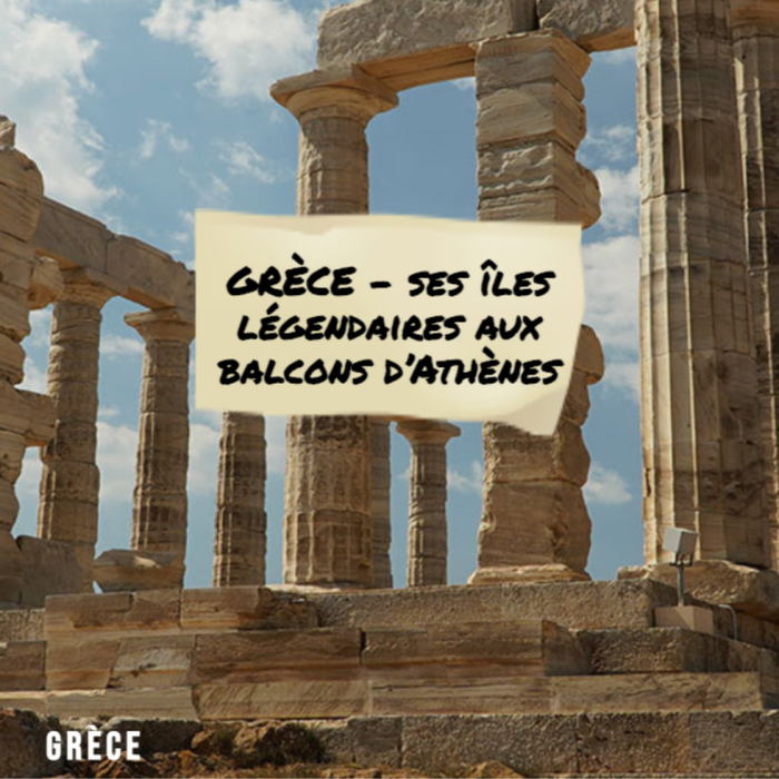 Spectacles Exploration monde | GRÈCE, îles légendaires balcons d Athènes
