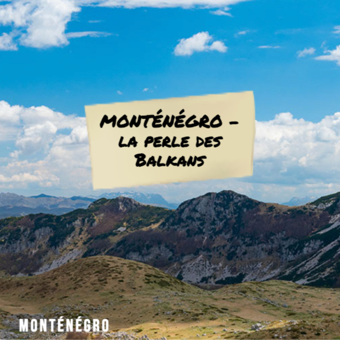 Spectacles Exploration monde | MONTÉNÉGRO, perle Balkans