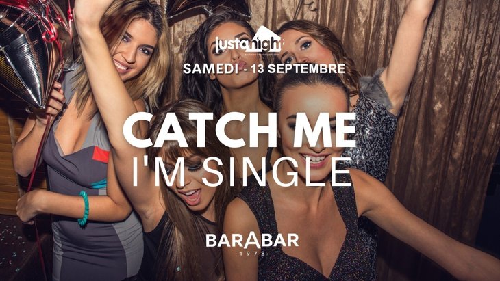 Soirées ◐ Catch I m Single The International Party Just A Night - Entrée Gratuit