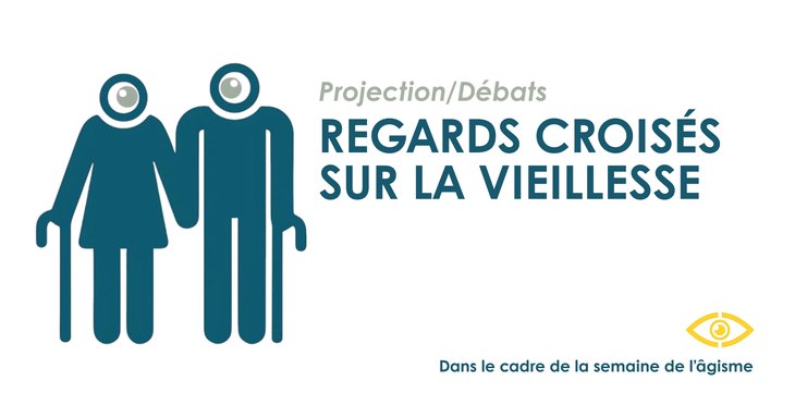Spectacles Regards croisés la vieillesse Projection-débat