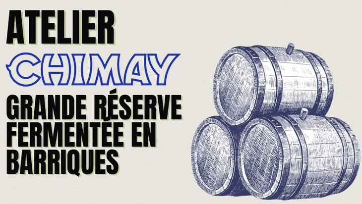 Stages,cours Atelier Chimay Grand Réserve fermentée barriques