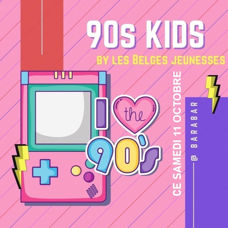 Soirées 90 S Kids  Barabar  Belges jeunesses  [Entrée Gratuite]