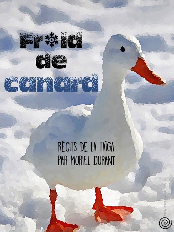 Spectacles Froid canard. Récit la Taïga