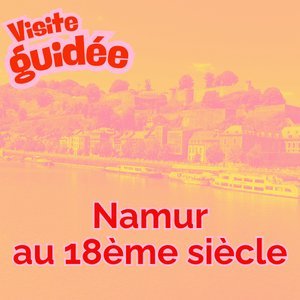 Loisirs Visite guidée  Namur 18ème siècle 