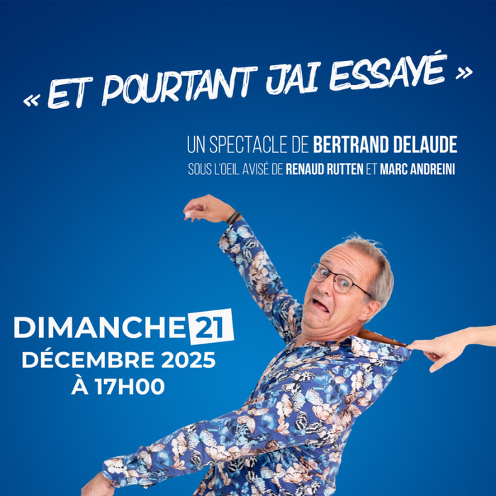 Spectacles Et pourtant j ai essayé / Bertrand Delaude
