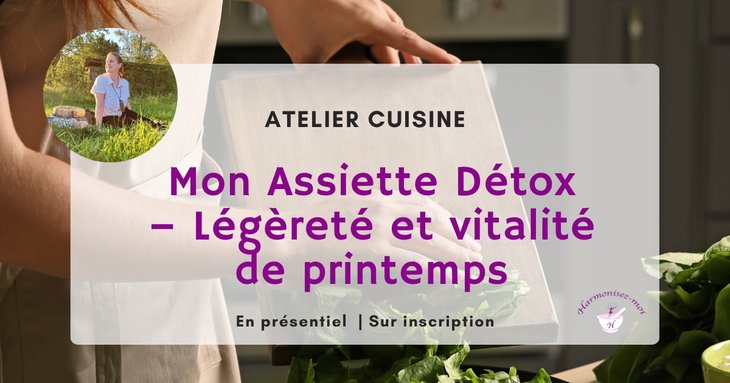 Stages,cours Atelier Cuisine Assiette Détox Légèreté vitalité printemps