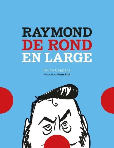 Spectacles Raymond rond large, Bruno Coppens avec complicité Pierre Kroll
