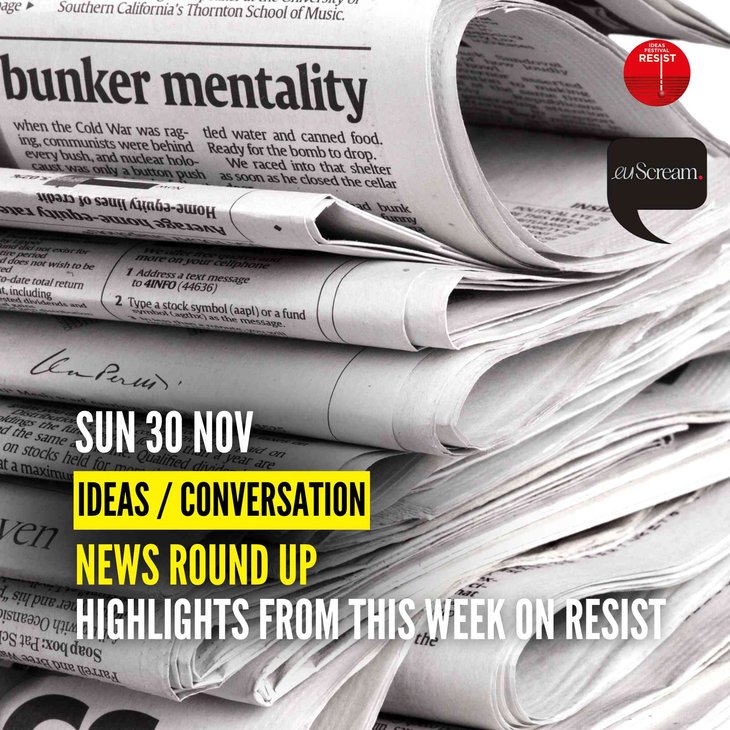 Conférences News Roundup: Media & Resistance, Higlights from this week