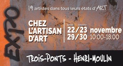 Expositions Expo chez l Artisan d Art Henri-Moulin