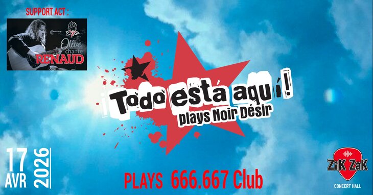 Concerts Todo Esta Aqui - Noir Désir Night ans 666.667 club + Olive Chante Renaud