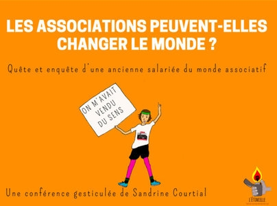 Conférences LES ASSOCIATIONS PEUVENT-ELLES CHANGER MONDE ? QUÊTE ENQUÊTE D UNE ANCIENNE SALARIÉE