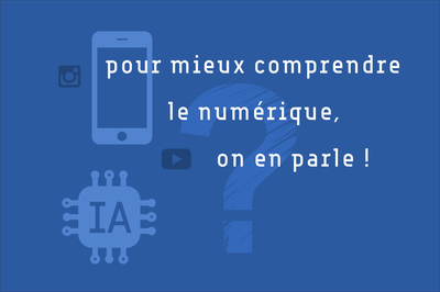 Conférences Pour mieux comprendre numérique, en parle !