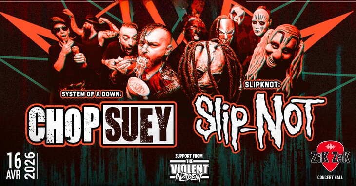 Concerts Chop Suey ( Soad) (UK) + Slip-not (Slipknot) (UK) + Violent Inzident (UK)