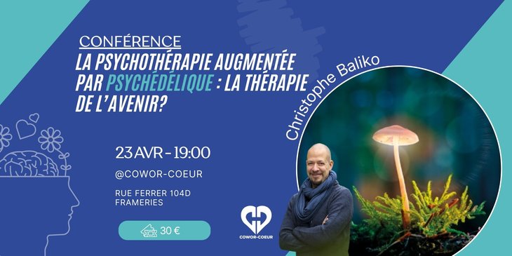 Conférences La psychothérapie augmentée psychédéliques : thérapie l’avenir?