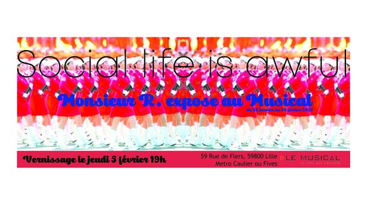 Expositions Vernissage: Monsieur R  Social awful 