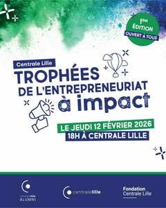 Conférences Trophées l entrepreneuriat impact jeudi février 18h Centrale Lille