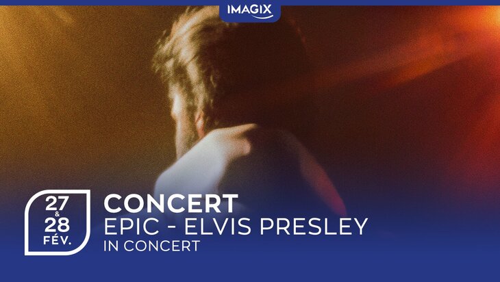 Spectacles Concert | Epic : Elvis Presley Concert [Tournai]