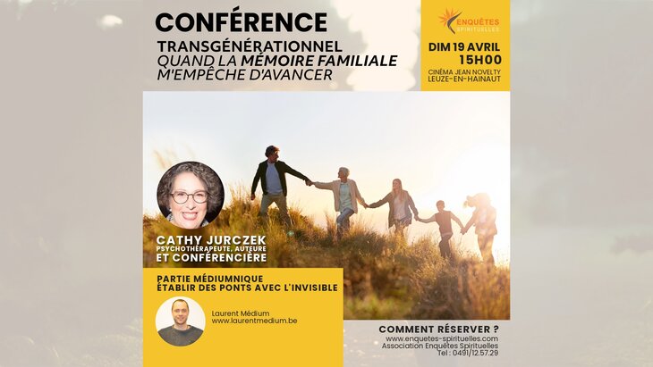 Conférences Le Transgénérationnel libérer mémoires familiales