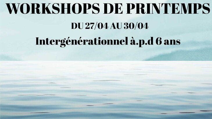 Stages,cours Workshops printemps Eau »