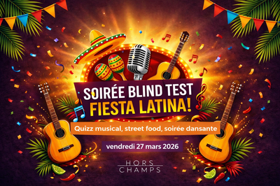 Soirées Soirée Blind Test Fiesta Latina - Hors-Champs