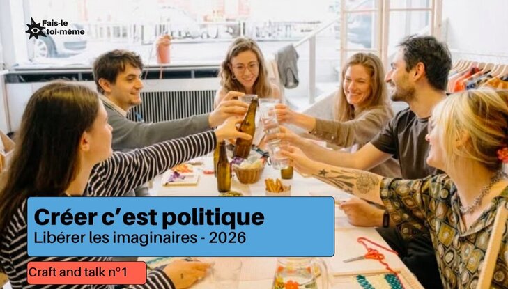 Conférences Libérer imaginaires - Craft Talk nº1 - Créer c’est politique