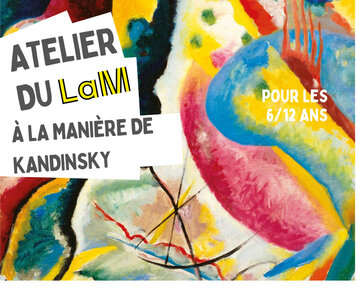 Expositions Atelier [LaM] la manière Kandinsky