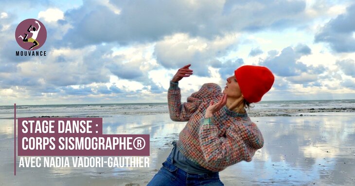 Stages,cours Stage danse : Pratiquer Corps Sismographe® avec Nadia Vadori-Gauthier