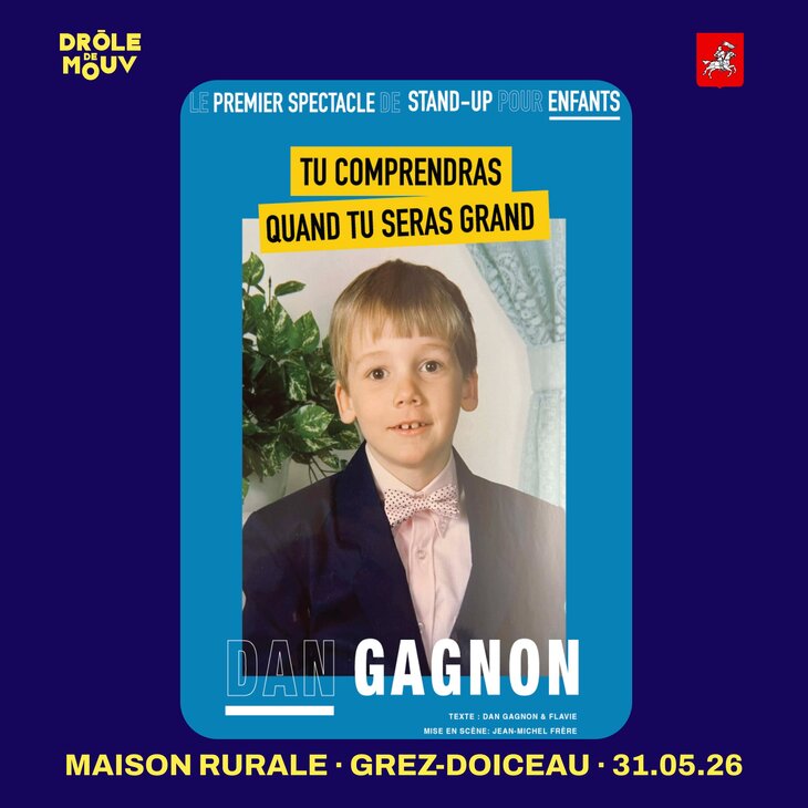 Spectacles Dan Gagnon  Tu comprendras quand seras grand  - Stand-up pour enfants