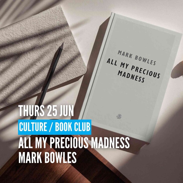 Conférences Book Club: My Precious Madness, Mark Bowles