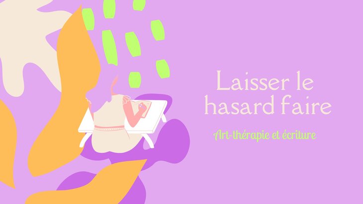 Stages,cours Écriture art-thérapie : Laisser hasard faire