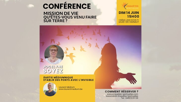 Conférences Mission Vie : Qu’êtes-vous venus faire Terre ? Écouter l invisible