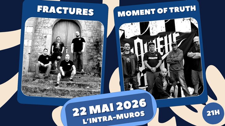 Concerts Fractures + Moment truth L Intra-muros 