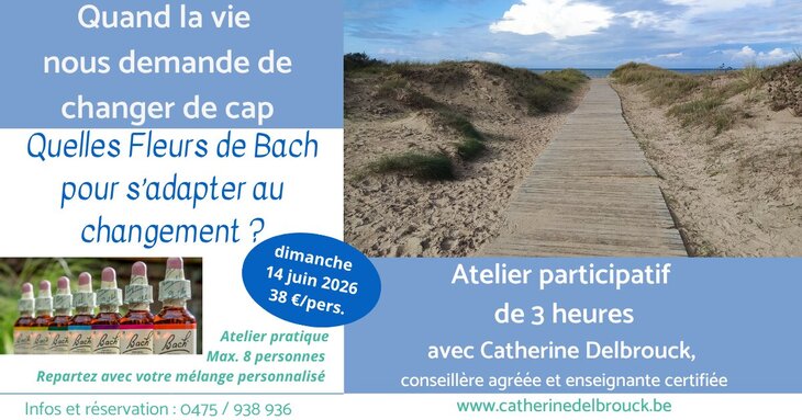 Stages,cours Atelier Quelles fleurs Bach pour s adapter changements vie ?