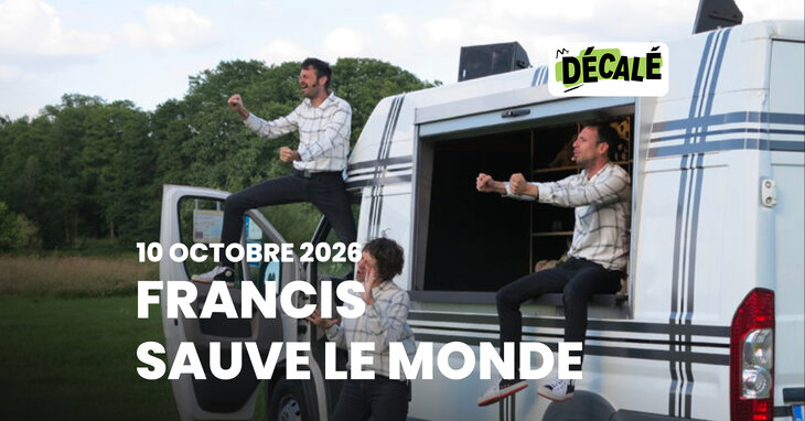 Spectacles Francis sauve monde - fable (politico-métaphysico-comique)