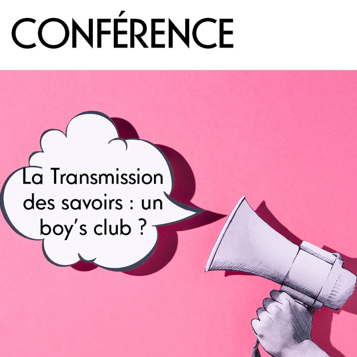 Conférences Conférence - Transmission savoirs : boy s club
