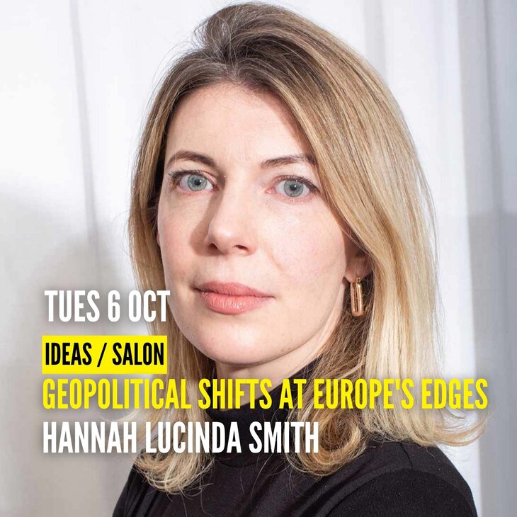 Conférences [Salon] Hannah Lucinda Smith: Geopolitical Shifts Europe s Edges