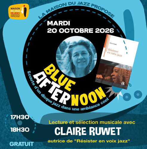 Conférences BlueAfternoon/session d écoute: Résister voix jazz avec Claire Ruwet
