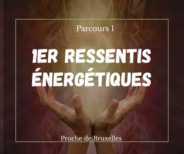 Stages,cours Premiers Ressentis Energétique