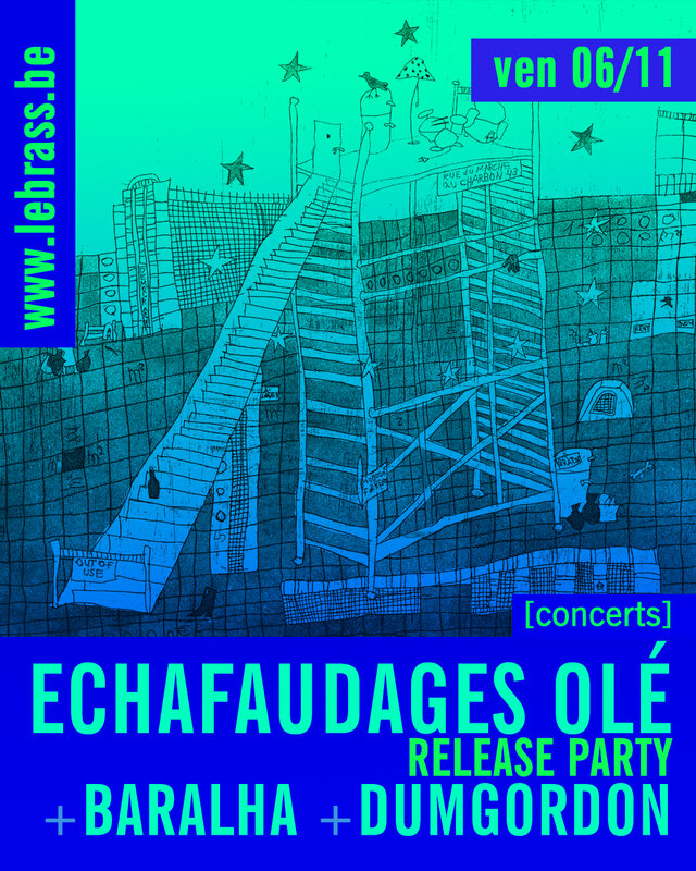 Concerts Echafaudages olé release party + Baralha + Dumgordon