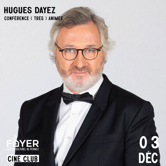 Conférences Ciné conférence - Hugues Dayez : Tout que vous avez toujours voulu savoir le cinéma