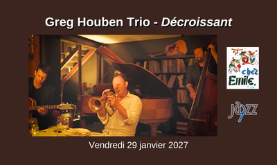 Concerts Concert Greg Houben Trio - Décroissant - Cabaret chez Émile