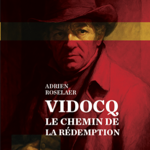 Conférences Conférence M. Adrien Roselaer: Vidocq : forçat policier, chemin la rédem